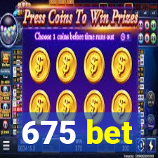 675 bet